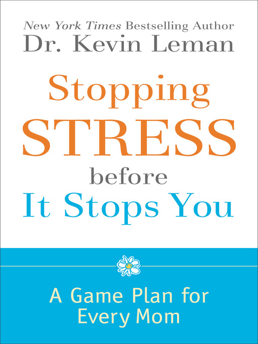 Title details for Stopping Stress Before It Stops You by Dr. Kevin Leman - Available